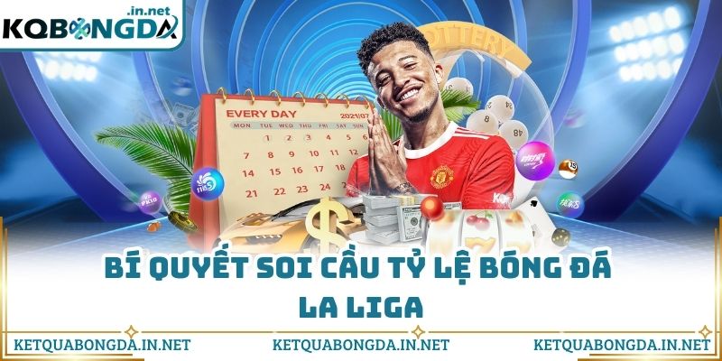 Bí quyết soi cầu tỷ lệ bóng đá La Liga